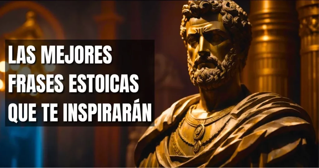 Las Mejaores Frases Estoicas Que Te Inspirarán