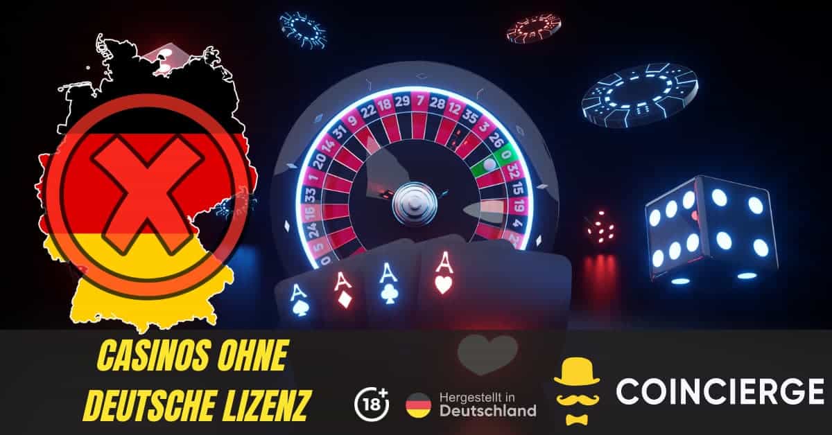 Online Casino ohne deutsche Lizenz - Alles was Sie wissen müssen
