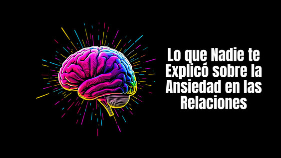 Lo que nadie te explicó sobre la ansiedad en las relaciones