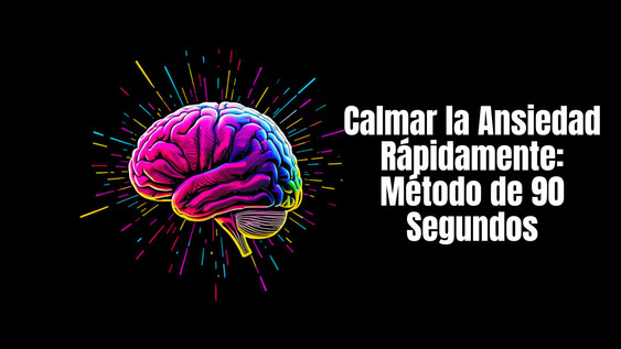 Calmar la ansiedad rápidamente: método de 90 segundos