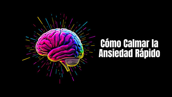 Cómo calmar la ansiedad rápido